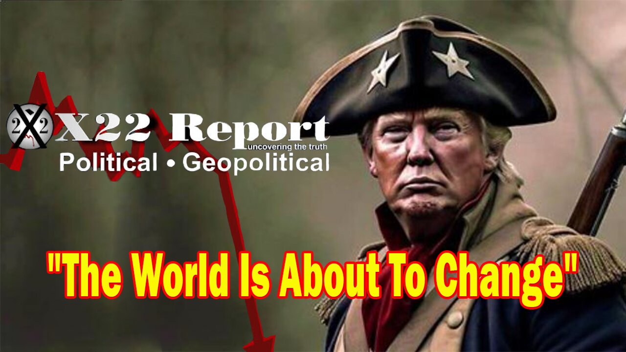 X22 Dave Report - The World Is About To Change, Trump Is Warning The People, War Is Building