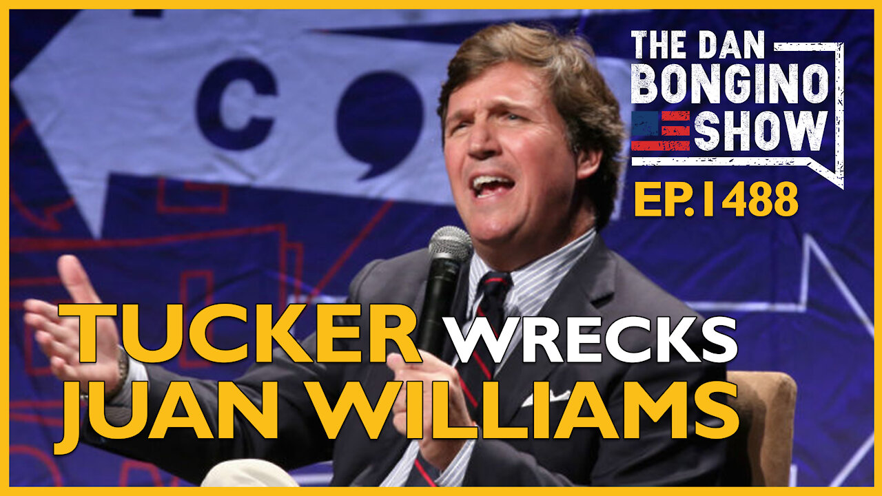 Ep. 1488 Tucker Wrecks Juan Williams in Must-See Video - The Dan Bongino Show