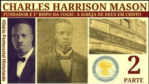 2. COGIC | CHARLES HARRISON MASON (1907 - 1961) ● 1° BISPO DA COGIC: IGREJA DE DEUS EM CRISTO