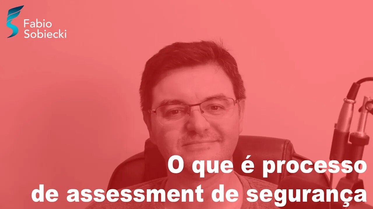 O que é processo de assessment de segurança