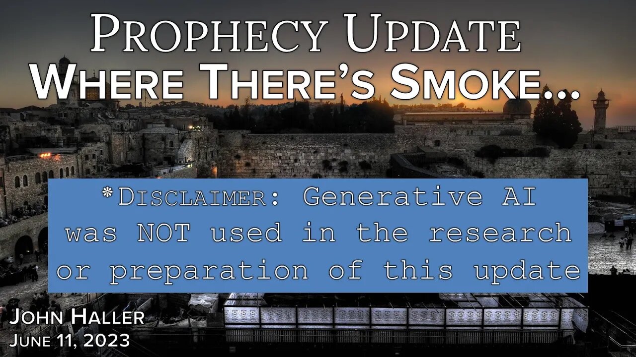 2023 06 11 John Haller’s Prophecy Update “Where There’s Smoke…”