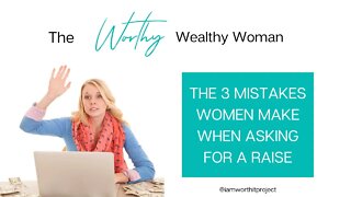 The 3 Mistakes Women Make When Asking for A Raise