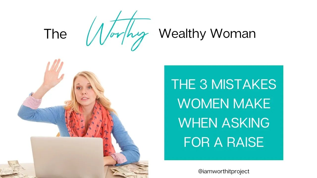 The 3 Mistakes Women Make When Asking for A Raise