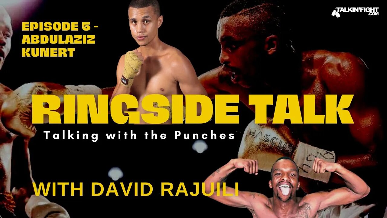 Abdulaziz Kunert | Ringside Talk with David Rajuili | Talkin Fight