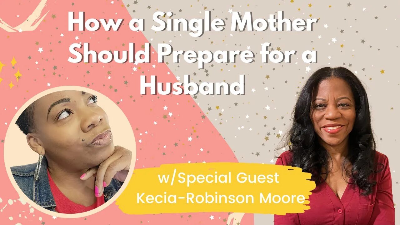 How a Single Mother Should Prepare for a Husband