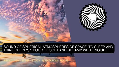 Sound Of Spherical Atmospheres Of Space, To Sleep And Think Deeply, 1 Hour Of Soft White Noise