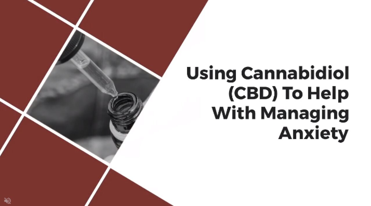 Using Cannabidiol (CBD) To Help With Managing Anxiety