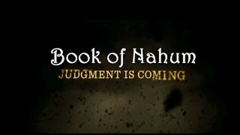 Book of Nahum: Judgement is Coming