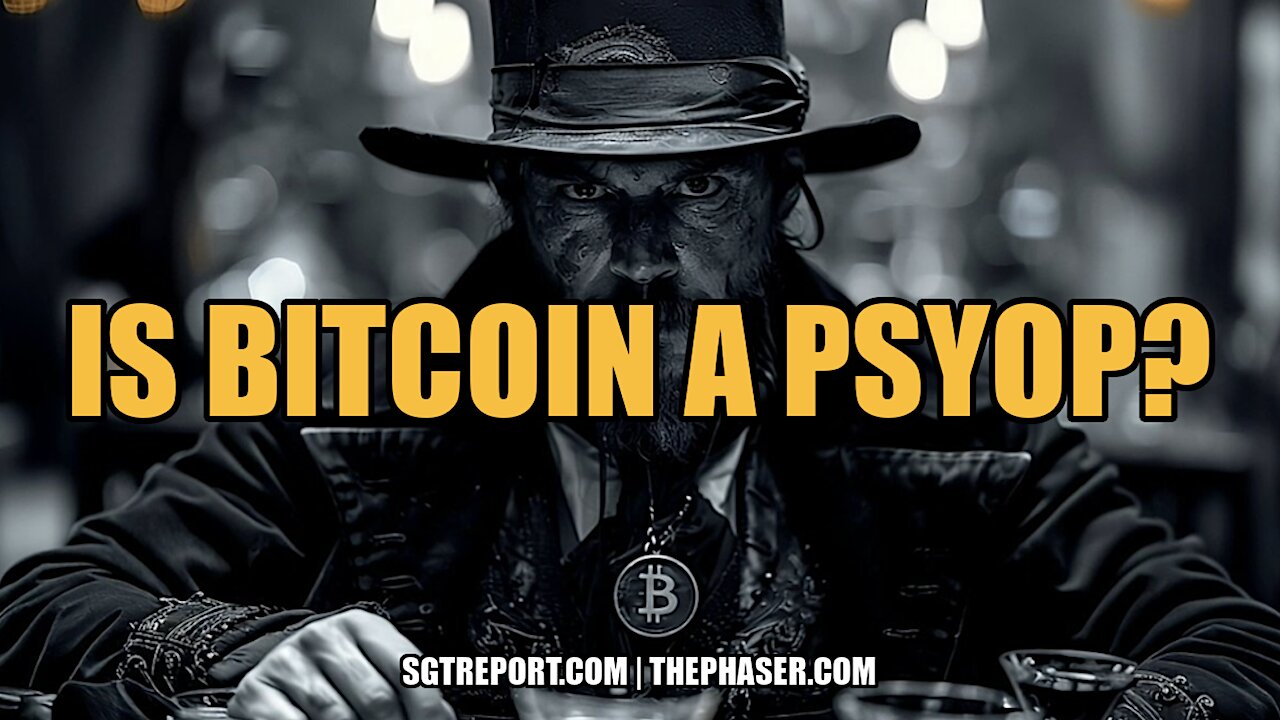 IS BITCOIN A PSYOP?