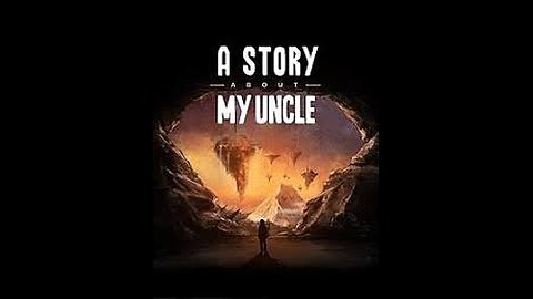 A Story About My Uncle Gameplay - 1 | No Copyright Gameplay 4K 60fps