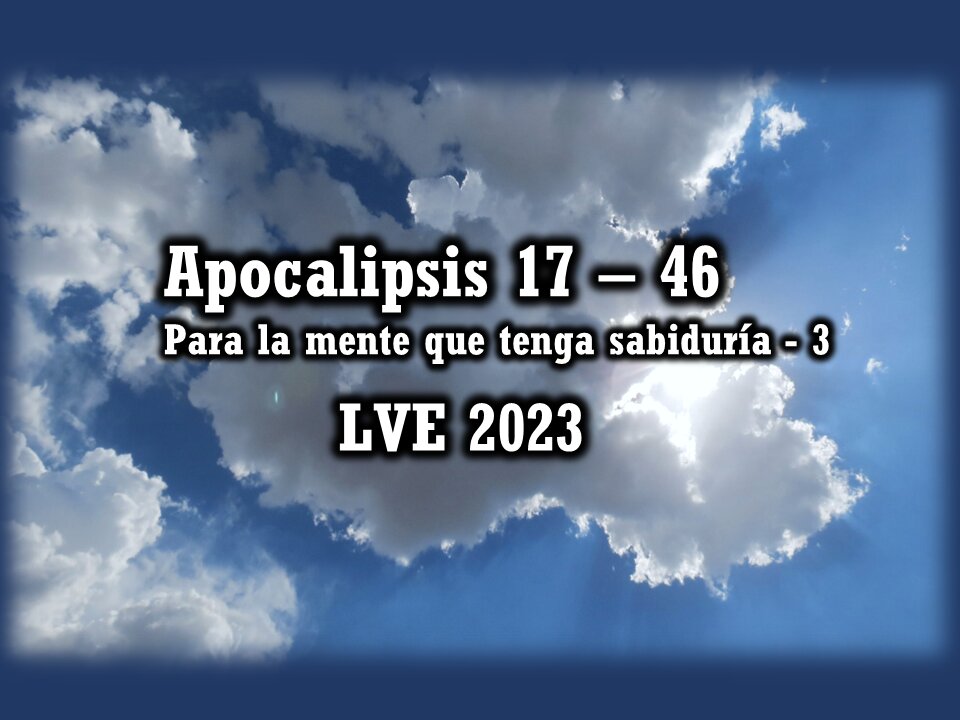 Apocalipsis 17 - 46 - Para la mente que tenga sabiduría 3