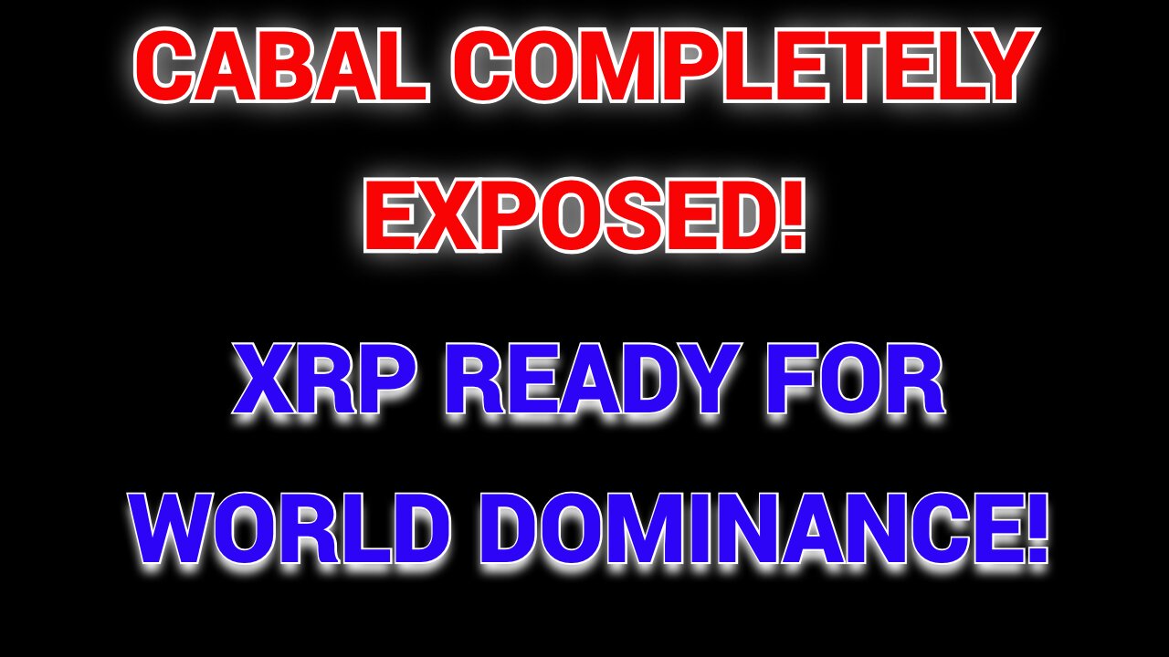 Cabal Completely Exposed! XRP Ready For World Dominance