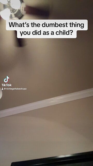 What’s the dumbest thing you’ve done?