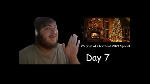25 Days of Christmas 2021 Special (Day 7)