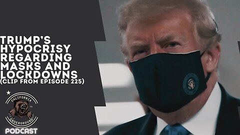 Trump's Hypocrisy Regarding Masks and Lockdowns (Clip from Episode 225)