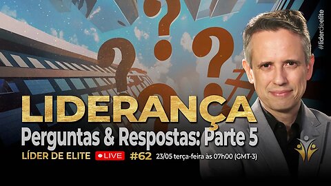 Liderança: Perguntas E Respostas Parte 5 - Líder De Elite LIVE #062