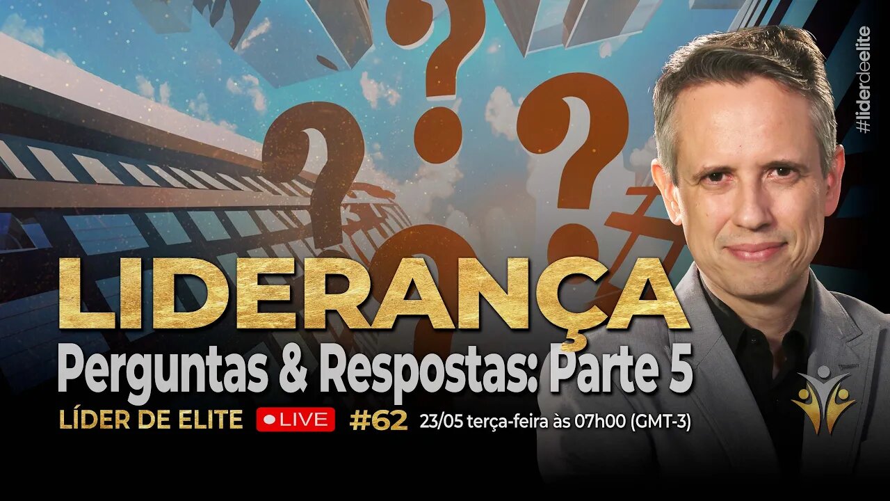 Liderança: Perguntas E Respostas Parte 5 - Líder De Elite LIVE #062