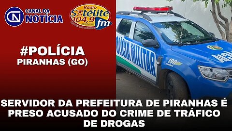 SERVIDOR DA PREFEITURA DE PIRANHAS É PRESO ACUSADO DO CRIME DE TRÁFICO DE DROGAS