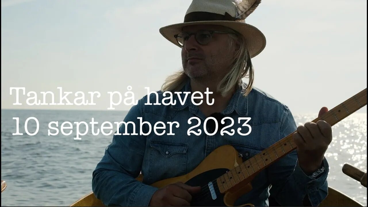 Tankar på havet 10 september 2023 ej komplett -avbruten uppladdning