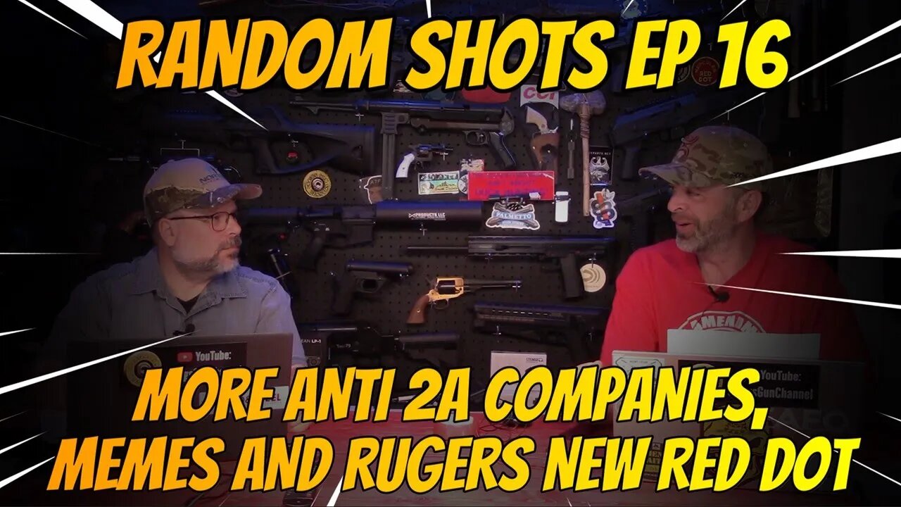 RANDOM SHOTS EP 16 MORE ANTI 2 A - COMPANIES MEMES AND RUGERS NEW RED DOT