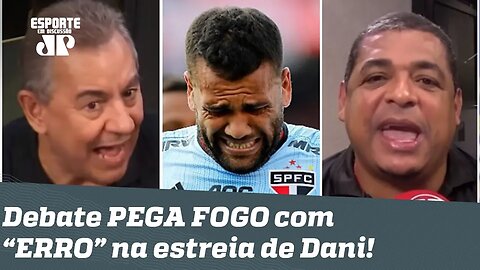 PEGOU FOGO! Flavio Prado aponta ERRO na estreia de Dani Alves, e Vampeta DÁ NO MEIO!