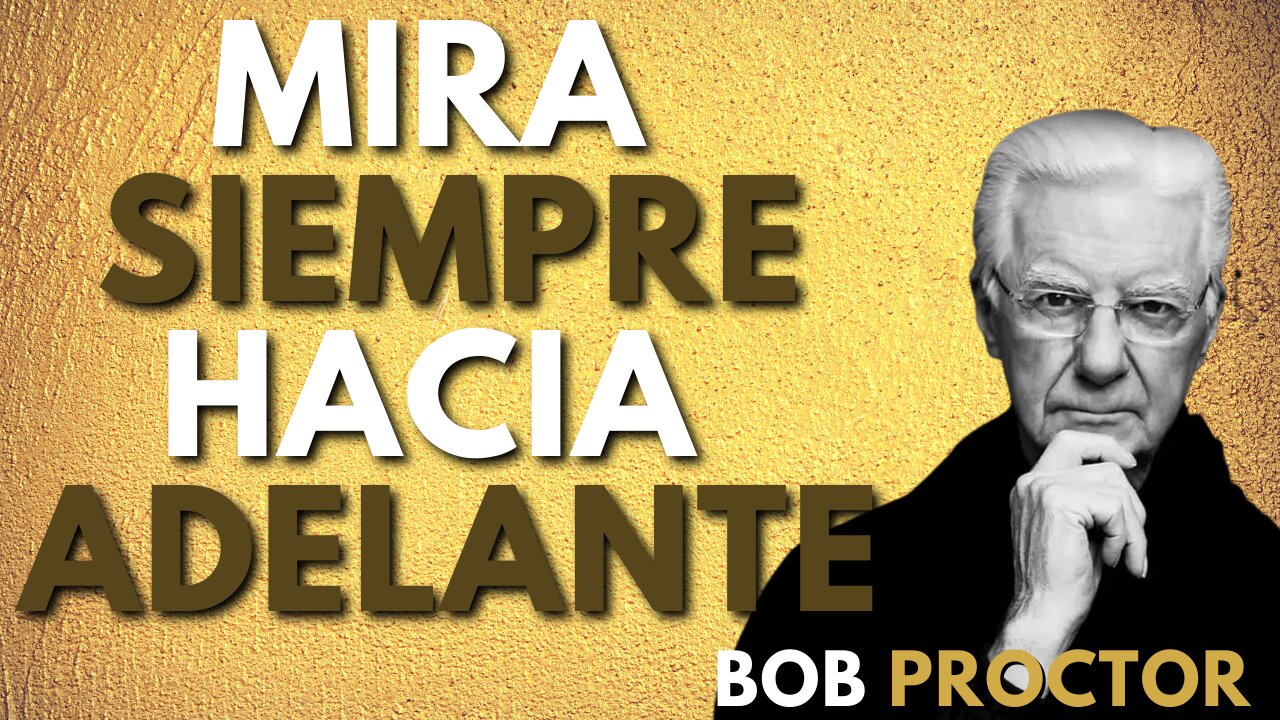 Hacia la vida QUE DESEAS - BOB PROCTOR EN ESPAÑOL