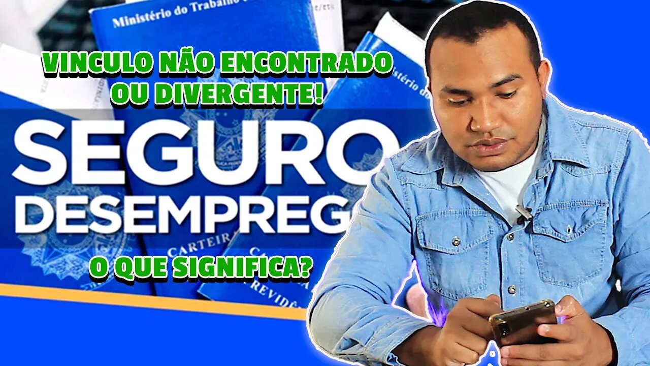 SEGURO DESEMPREGO EM ANALISE | VINCULO NAO ENCONTRADO OU DIVERGENTE SIGNIFICA O QUE?