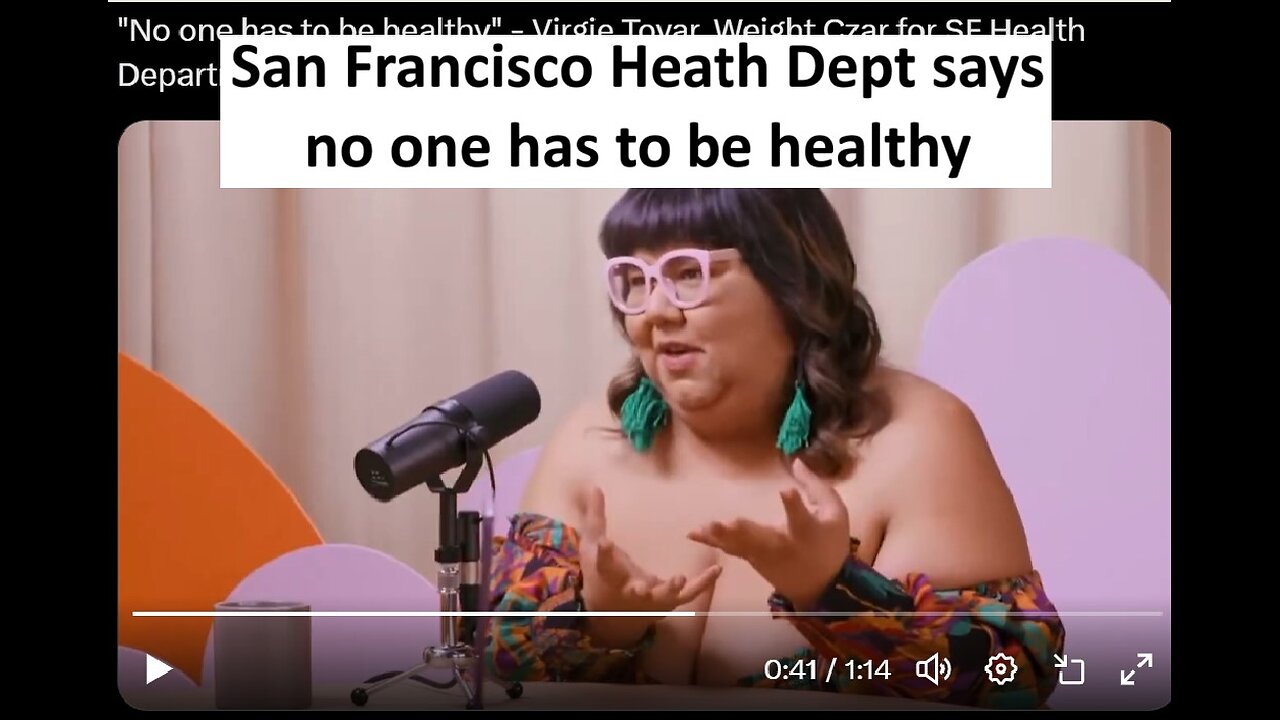 San Francisco Health Dept head says “no one has to be healthy” pushing fat pride