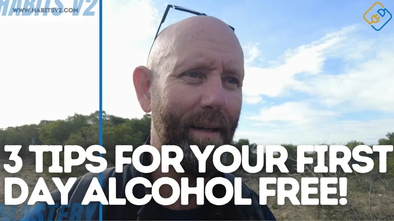 3 TIPS YOUR FIRST DAY ALCOHOL FREE? Here's What To Do!