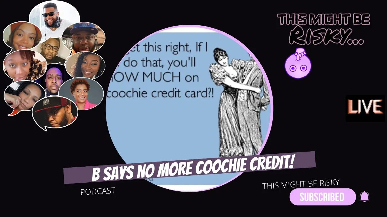 B LETS US KNOW HOW HE SHOWS UP AND DATING AND REFUSES TO GIVE ANYMORE COOCHIE CREDIT!