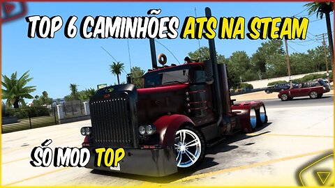 TOP MELHORES MOD DE CAMINHÃO NA STEAM PARA AMERICAN TRUCK SIMULATOR 1.46 1.47