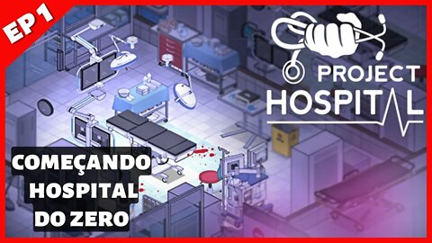 INICIAMOS NOSSO HOSPITAL, COMO COMEÇAR NO PROJECT HOSPITAL 2022 - EP1