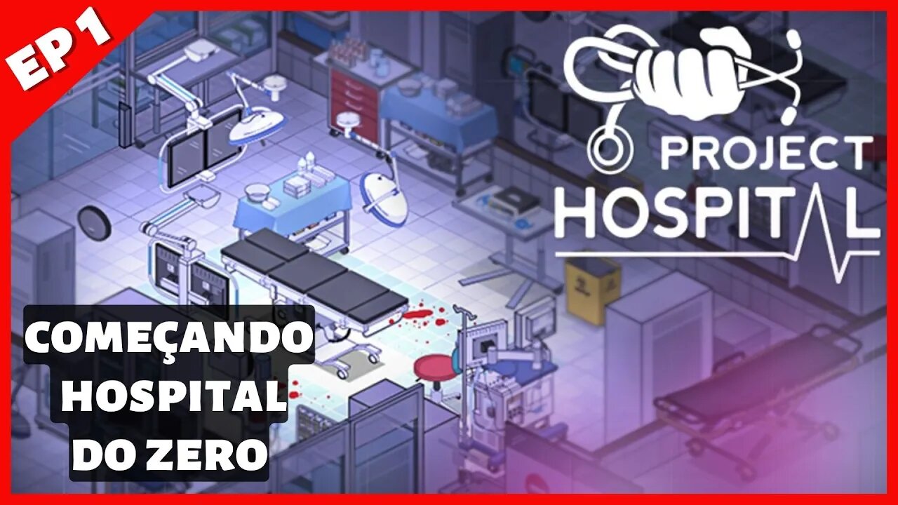 INICIAMOS NOSSO HOSPITAL, COMO COMEÇAR NO PROJECT HOSPITAL 2022 - EP1