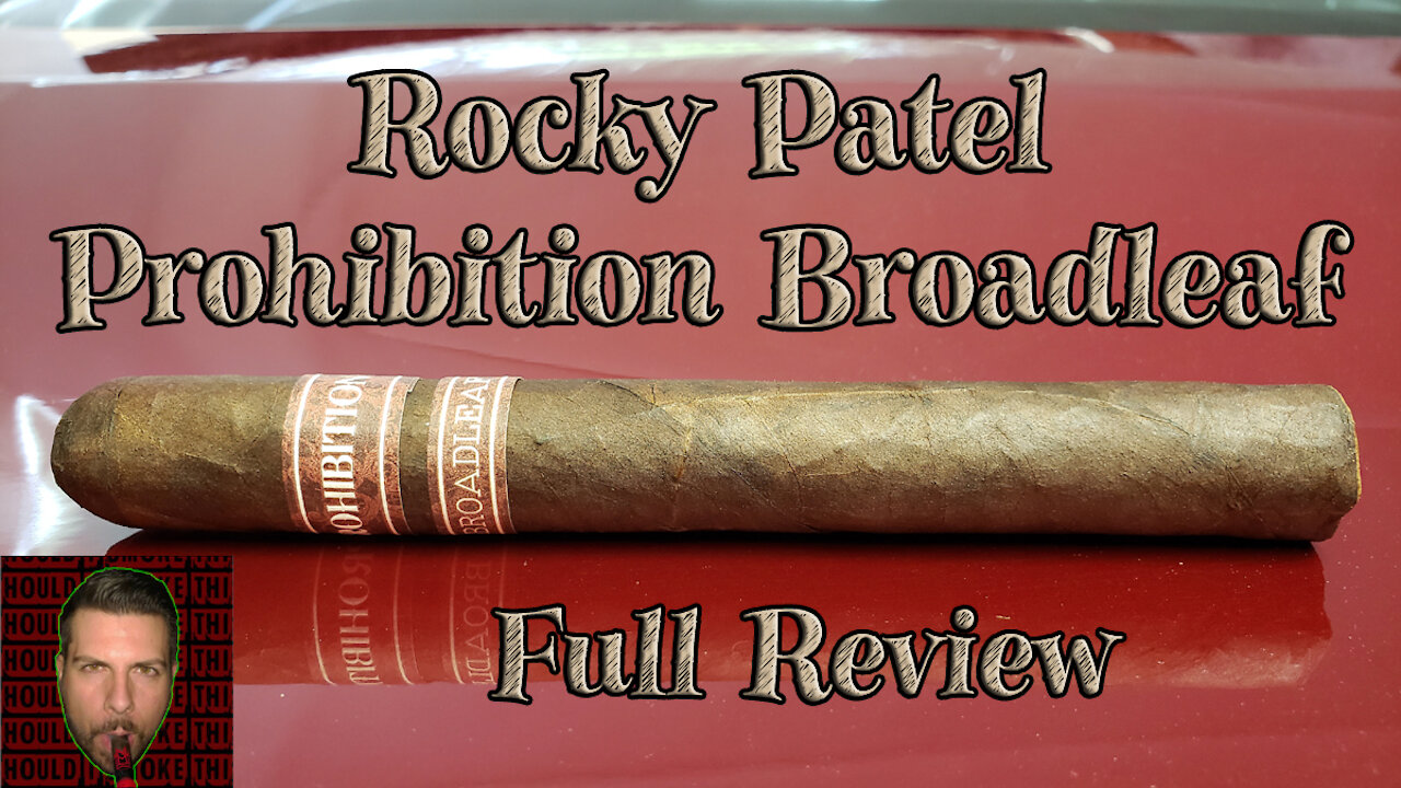 Rocky Patel Prohibition Broadleaf (Full Review) - Should I Smoke This