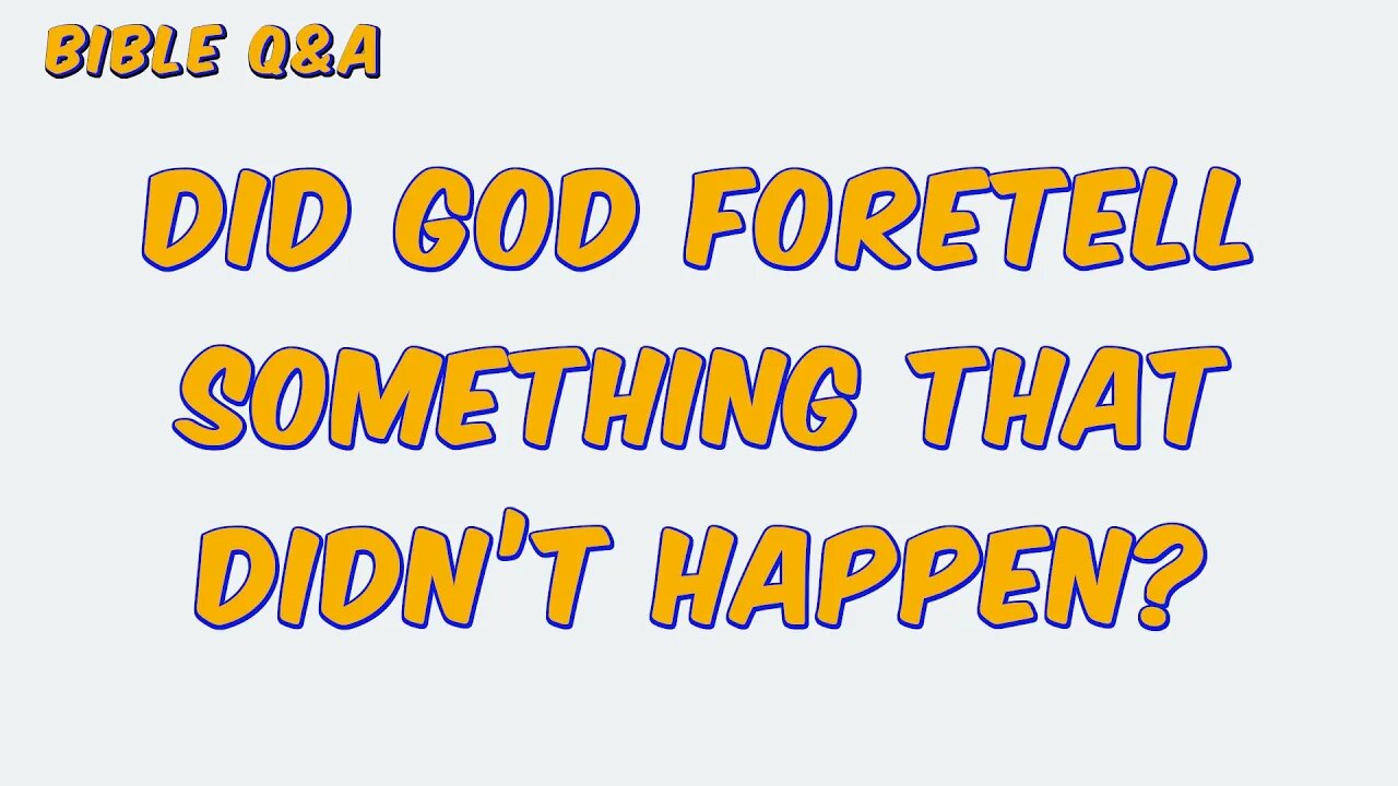 Did God Foretell Something that Didn’t Happen?