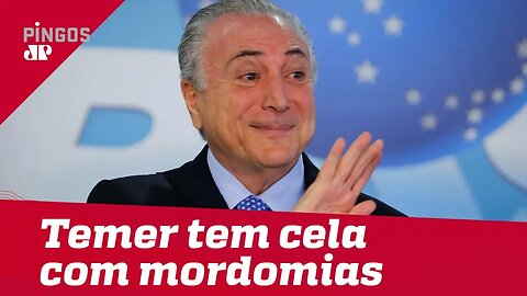 Temer tem cela com banheiro e frigobar