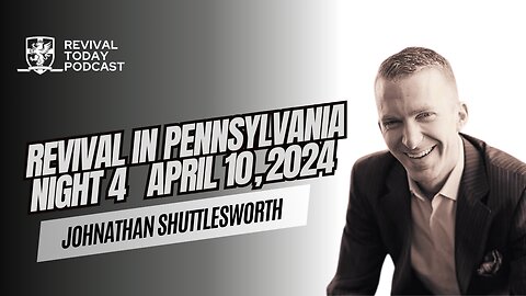 JOHNATHAN SHUTTLESWORTH | REVIVAL IN PENNSYLVANIA (NIGHT 4)