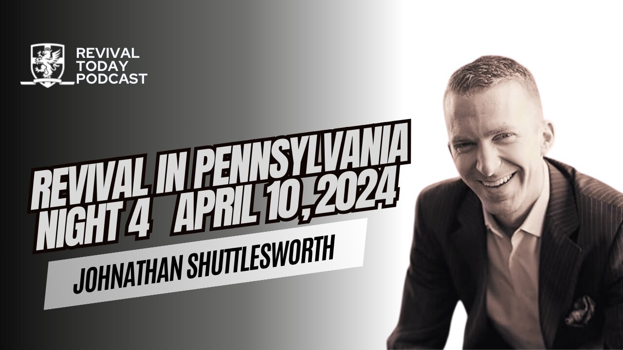 JOHNATHAN SHUTTLESWORTH | REVIVAL IN PENNSYLVANIA (NIGHT 4)
