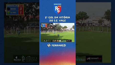 ⚽2º GOL DA VITÓRIA DO S.E. VALE | FERRAREZZI