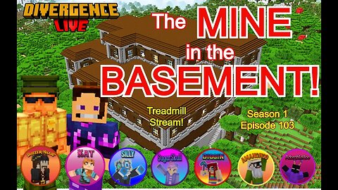 S1EP103 - The Mine in the Basement! #MiM on the #DivergenceSMP!