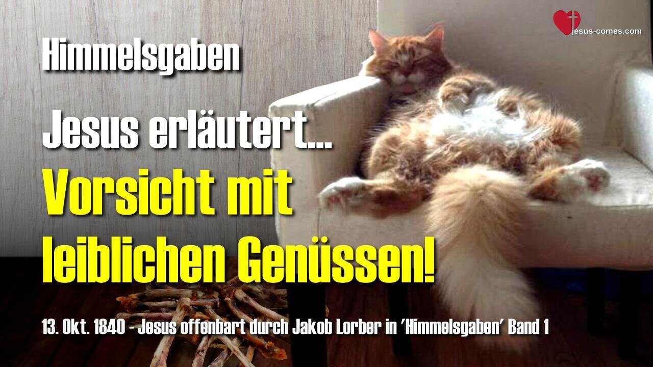 Vorsicht mit leiblichen Genüssen... Jesus erklärt ❤️ Himmelsgaben durch Jakob Lorber