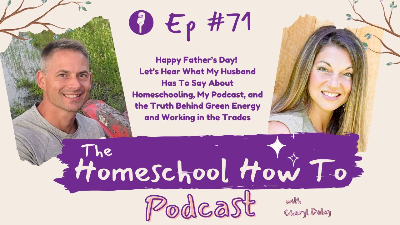 What My Husband Has to Say About Homeschooling, My Podcast, Green Energy and Working in the Trades