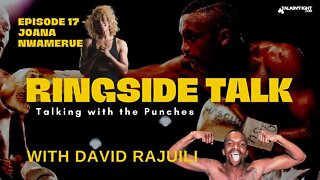 Joana Nwamerue | Ringside Talk with David Rajuili | Talkin Fight