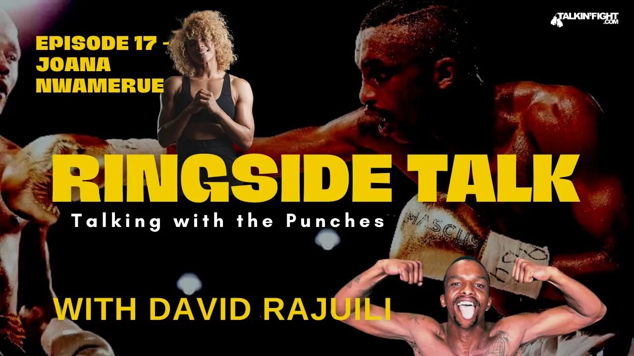 Joana Nwamerue | Ringside Talk with David Rajuili | Talkin Fight