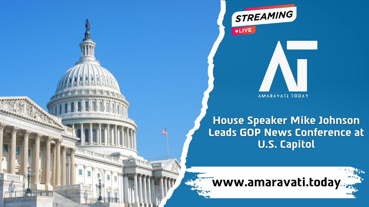 Speaker Mike Johnson Leads GOP News Conference at U.S. Capitol | Amaravati Today