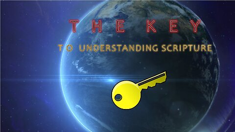 The Key to Understanding all Scripture