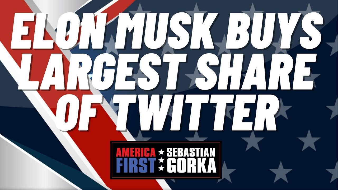 Sebastian Gorka FULL SHOW: Elon Musk buys largest share of Twitter