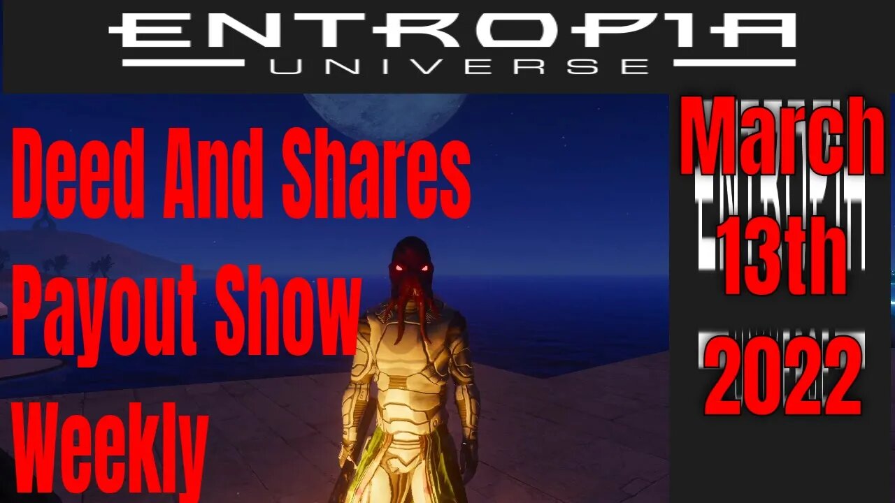 Deed And Shares Payout Show For Entropia Universe Marxh 13th 2022