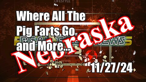 Where All the Pig Farts Go and More... Nebraska News Show Today 11/27/24