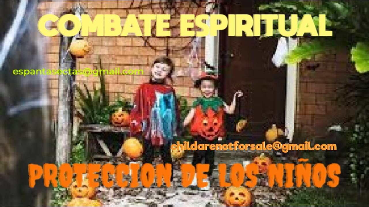 PROTECCION HACIA LOS NIÑOS YA EL COMBATE ESPIRITUAL